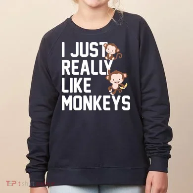 I Just Really Like Monkeys Women's Sweatshirt