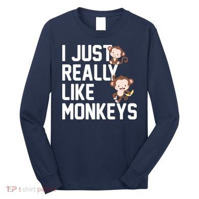 I Just Really Like Monkeys Long Sleeve Shirt