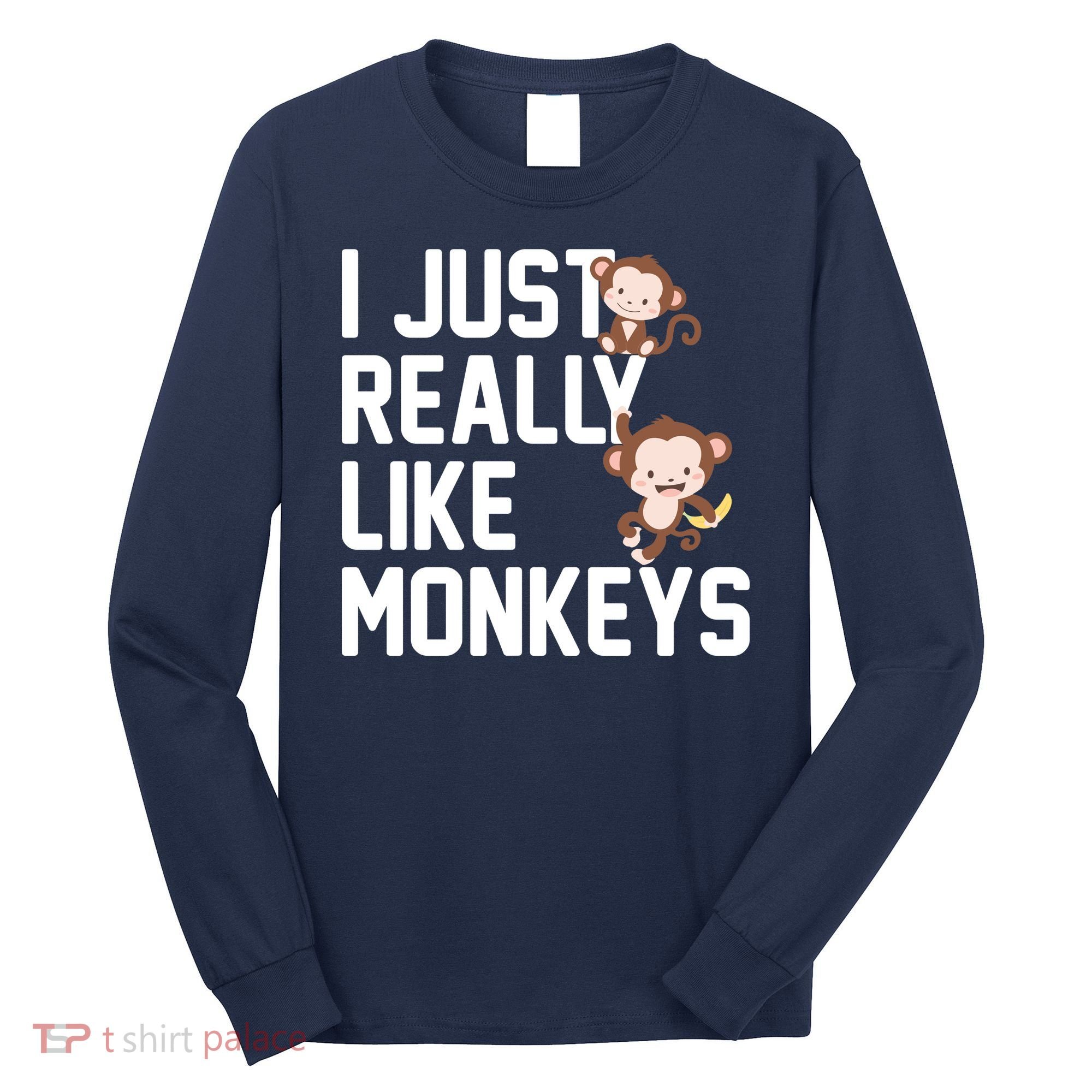 I Just Really Like Monkeys Long Sleeve Shirt