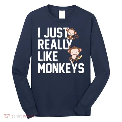 I Just Really Like Monkeys Long Sleeve Shirt