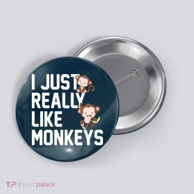 I Just Really Like Monkeys Button