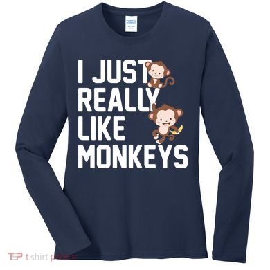 I Just Really Like Monkeys Women's Long Sleeve Shirt