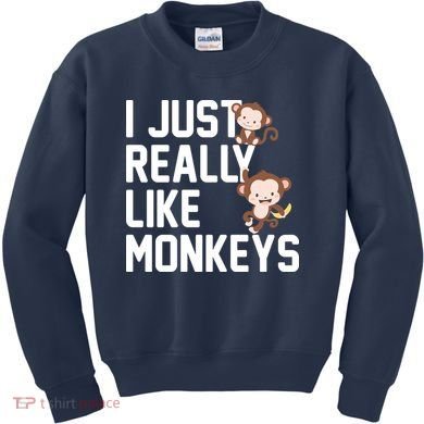 I Just Really Like Monkeys Kids Sweatshirt
