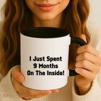 I Just Spent 9 Months on the Inside Coffee Mug thumb 3