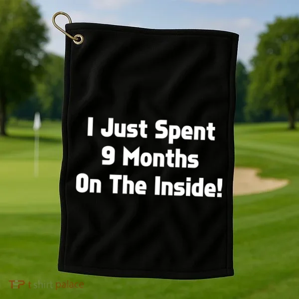 I Just Spent 9 Months on the Inside Golf Towel