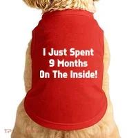 I Just Spent 9 Months on the Inside Doggie Tank thumb 0