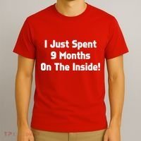 I Just Spent 9 Months on the Inside T-Shirt thumb 3