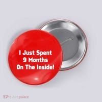 I Just Spent 9 Months on the Inside Button thumb 0