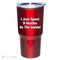 I Just Spent 9 Months on the Inside Tumbler thumb 0