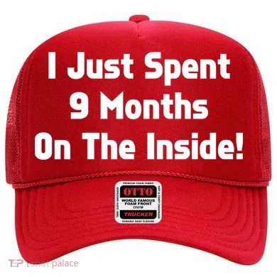 I Just Spent 9 Months on the Inside Hat