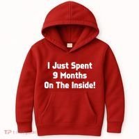 I Just Spent 9 Months on the Inside Kids Hoodie thumb 0