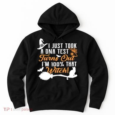 I Just Took A DNA Test Turns Out I'm 100 Percent That Witch Hoodie