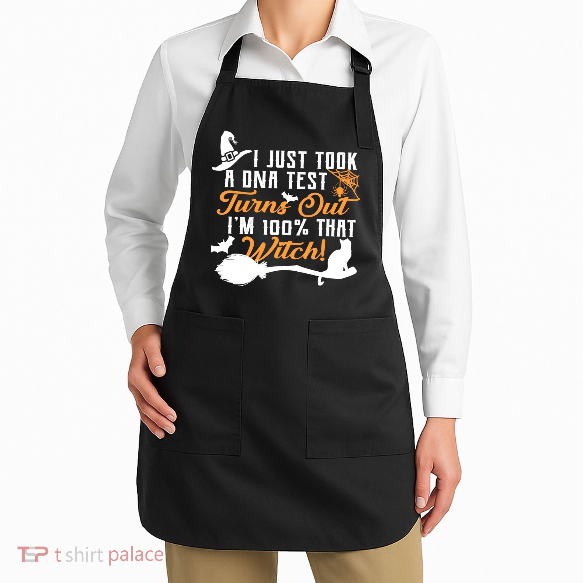 I Just Took A DNA Test Turns Out I'm 100 Percent That Witch Apron
