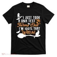I Just Took A DNA Test Turns Out I'm 100 Percent That Witch T-Shirt thumb 0