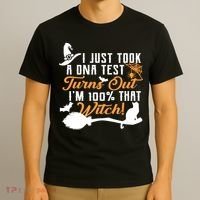 I Just Took A DNA Test Turns Out I'm 100 Percent That Witch T-Shirt thumb 3