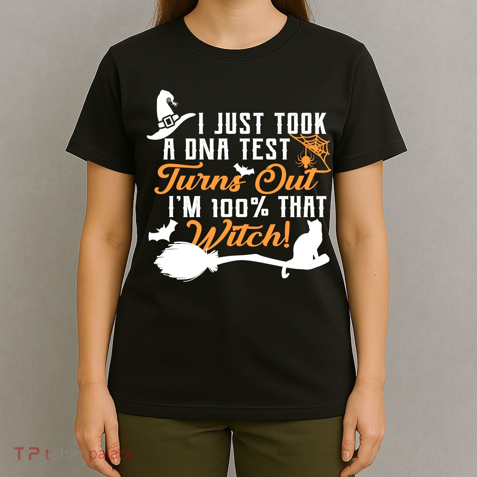 I Just Took A DNA Test Turns Out I'm 100 Percent That Witch T-Shirt