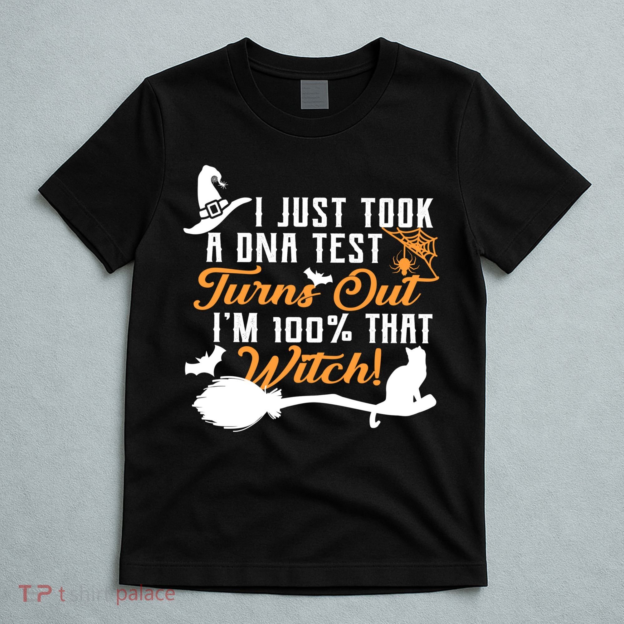 I Just Took A DNA Test Turns Out I'm 100 Percent That Witch T-Shirt