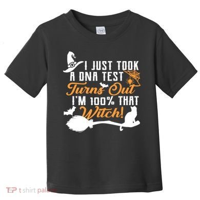 I Just Took A DNA Test Turns Out I'm 100 Percent That Witch Toddler T-Shirt