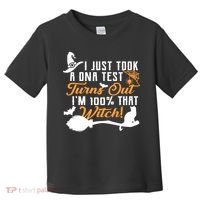 I Just Took A DNA Test Turns Out I'm 100 Percent That Witch Toddler T-Shirt thumb 0