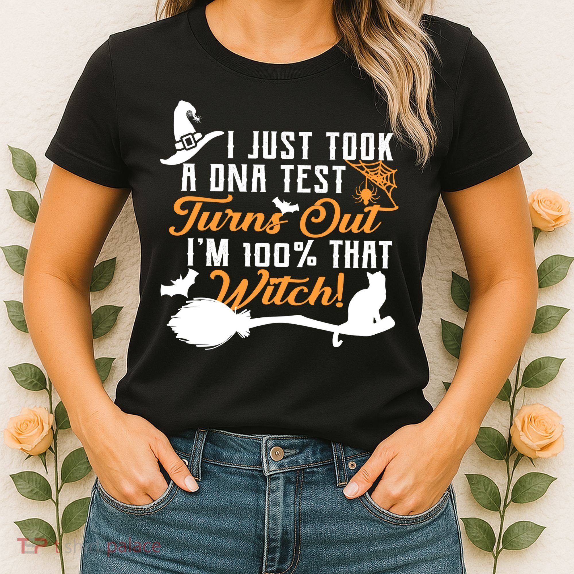 I Just Took A DNA Test Turns Out I'm 100 Percent That Witch Women's T-Shirt