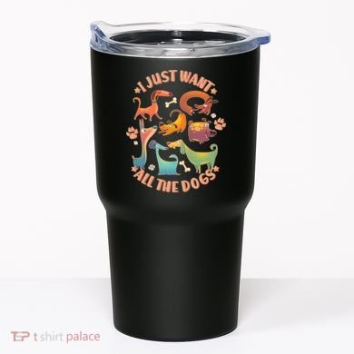 I Just Want All The Dogs Tumbler