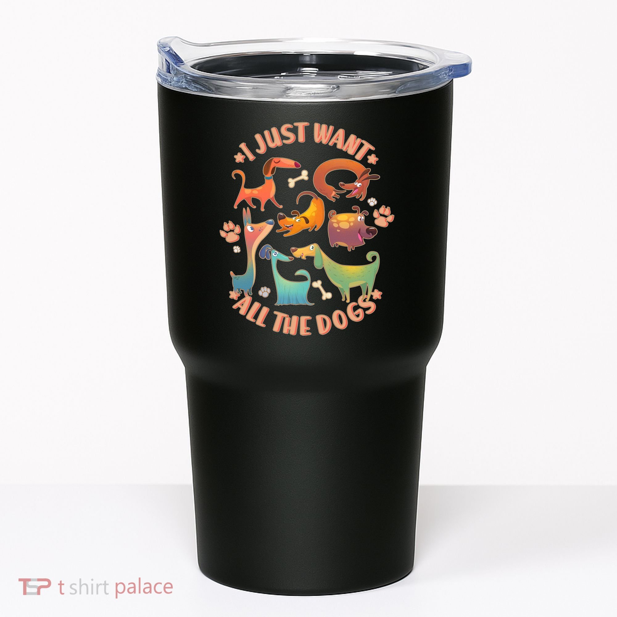 I Just Want All The Dogs Tumbler