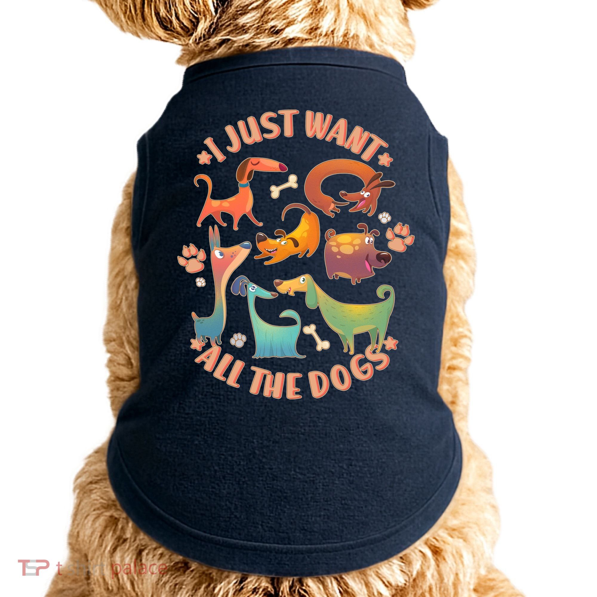 I Just Want All The Dogs Doggie Tank