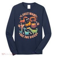 I Just Want All The Dogs Long Sleeve Shirt thumb 0