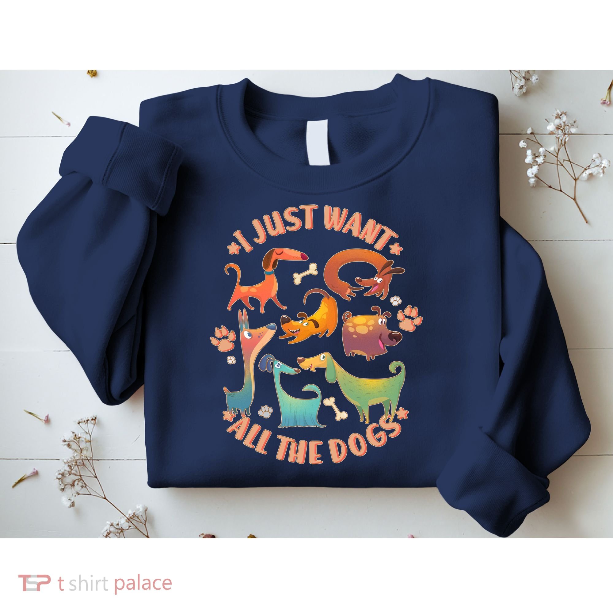 I Just Want All The Dogs Sweatshirt