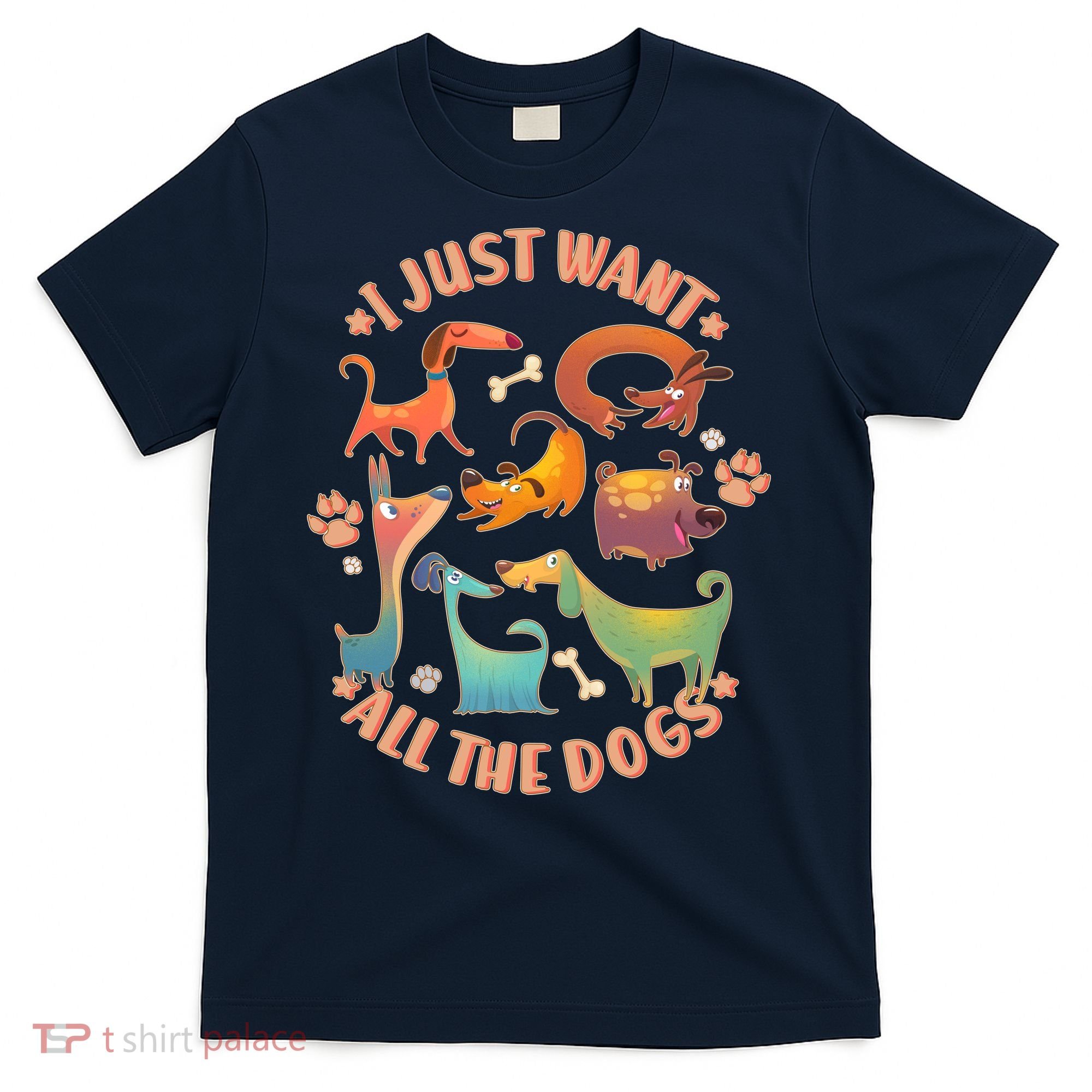 I Just Want All The Dogs T-Shirt