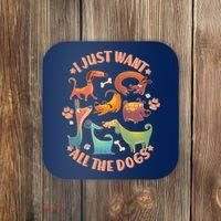 I Just Want All The Dogs Coaster thumb 0