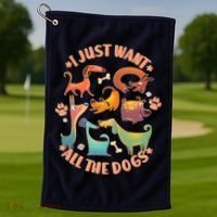 I Just Want All The Dogs Golf Towel thumb 1