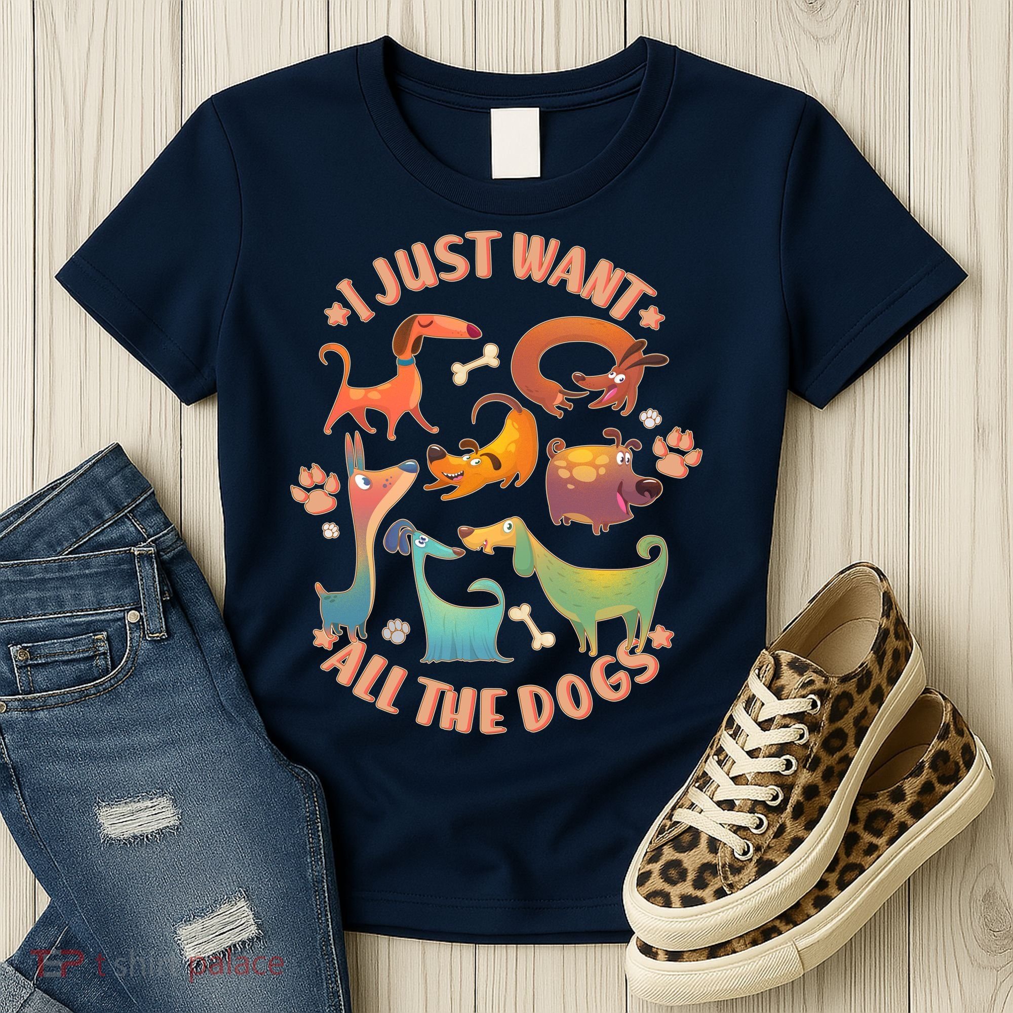 I Just Want All The Dogs Women's T-Shirt