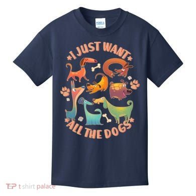 I Just Want All The Dogs Kids T-Shirt