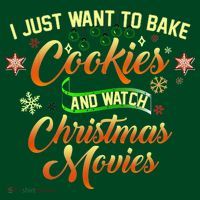 I Just Want To Bake Cookies And Watch Christmas Movies T-Shirt thumb 7