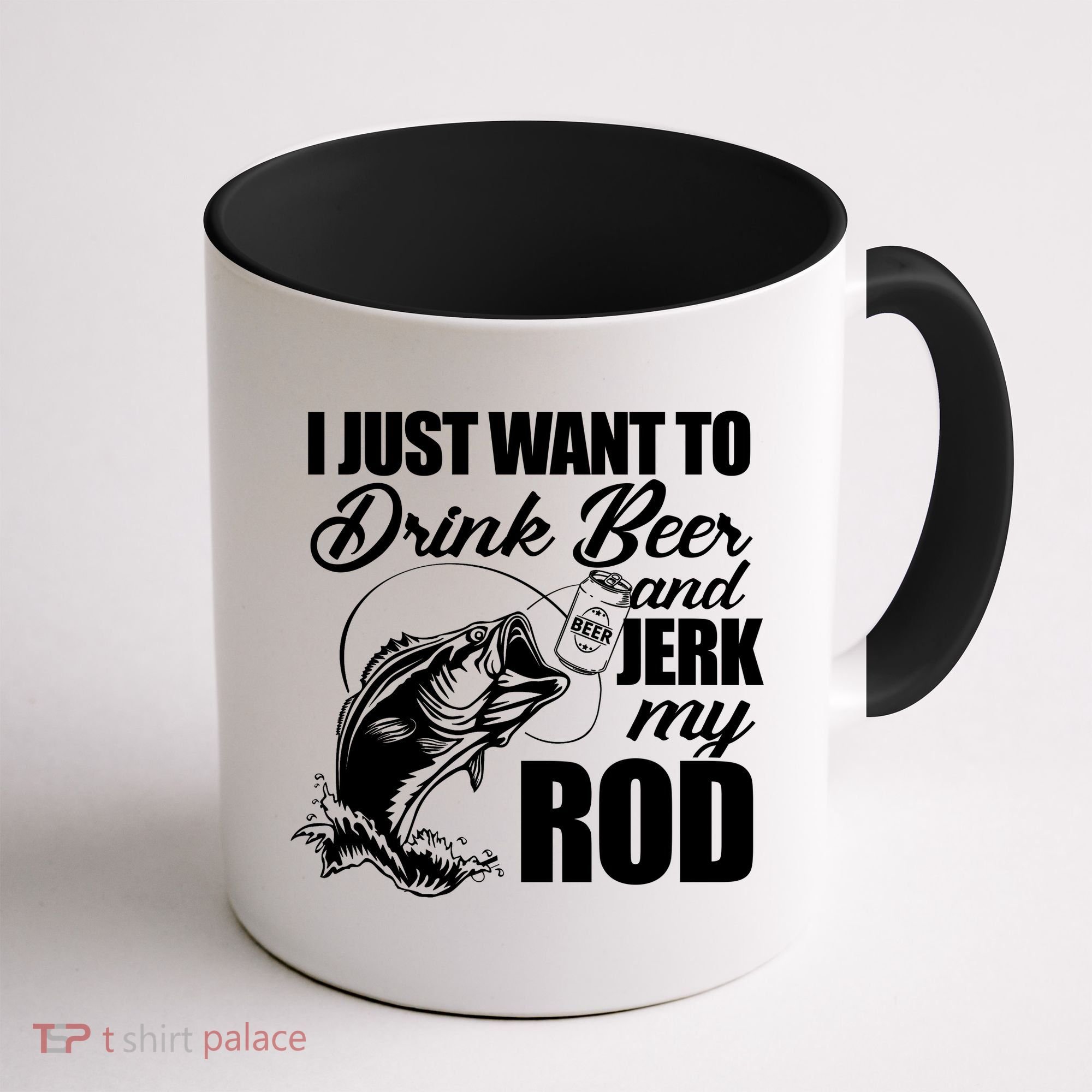 I Just Want To Drink Beer And Jerk My Rod Coffee Mug