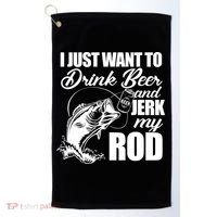 I Just Want To Drink Beer And Jerk My Rod Golf Towel thumb 0