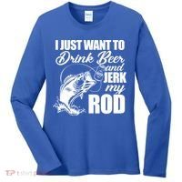 I Just Want To Drink Beer And Jerk My Rod Women's Long Sleeve Shirt thumb 0