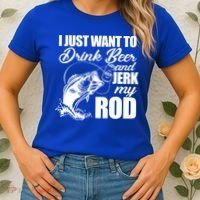I Just Want To Drink Beer And Jerk My Rod Women's T-Shirt thumb 2