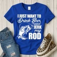 I Just Want To Drink Beer And Jerk My Rod Women's T-Shirt thumb 3