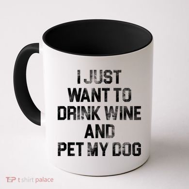 I Just Want To Drink Wine  Coffee Mug