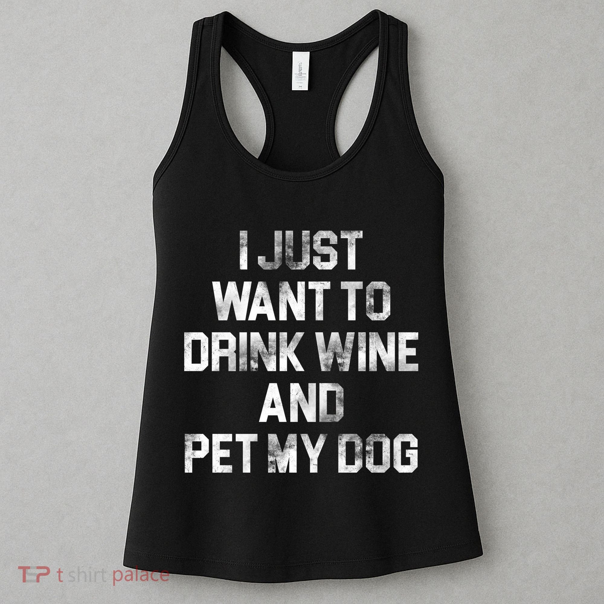 I Just Want To Drink Wine  Women's Tank Top