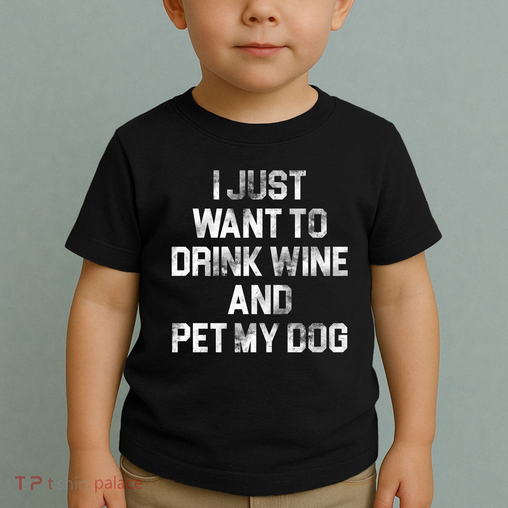 I Just Want To Drink Wine  Toddler T-Shirt
