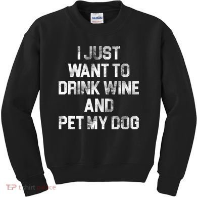 I Just Want To Drink Wine  Kids Sweatshirt