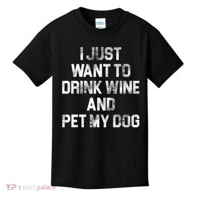 I Just Want To Drink Wine  Kids T-Shirt