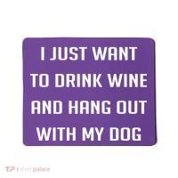 I Just Want To Drink Wine And Hang Out With My Dog Mousepad thumb 0