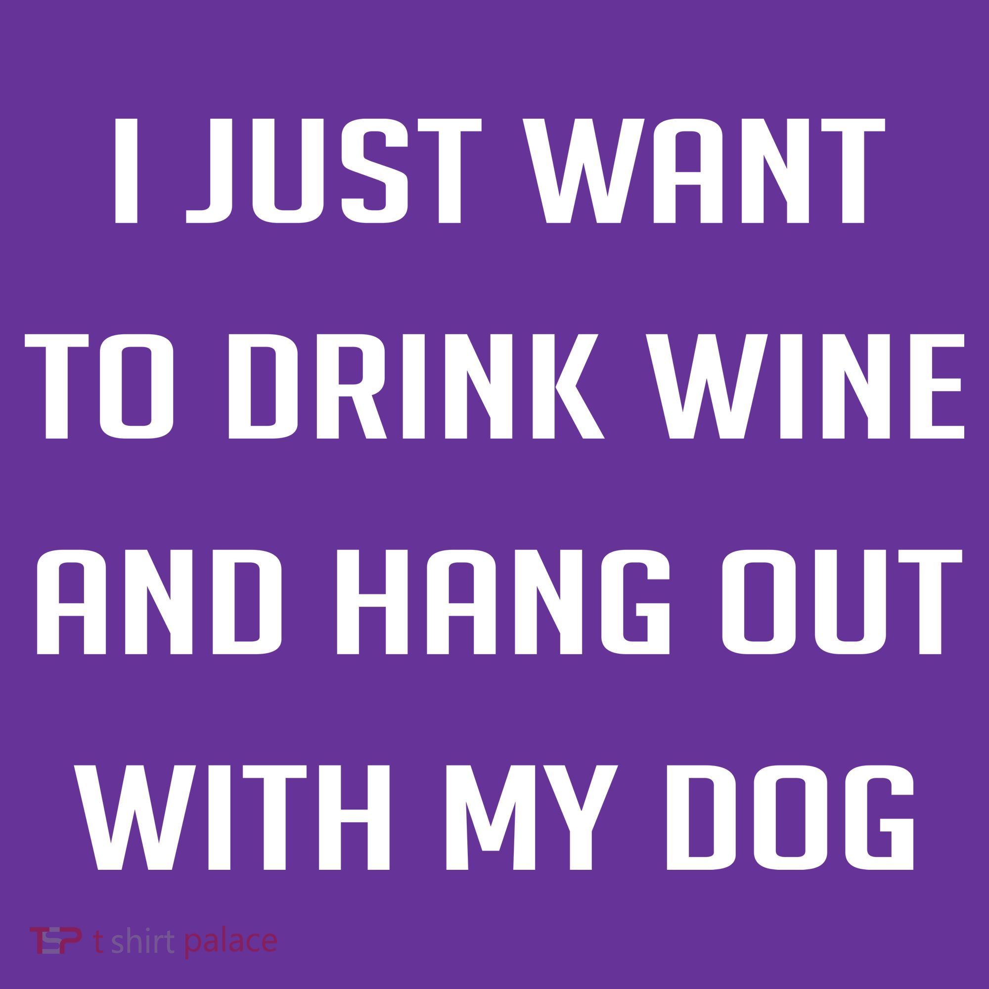 I Just Want To Drink Wine And Hang Out With My Dog Mousepad