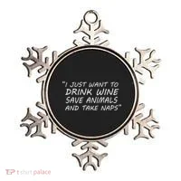 I Just Want To Drink Wine Save Animals And Take Naps Ornament thumb 0
