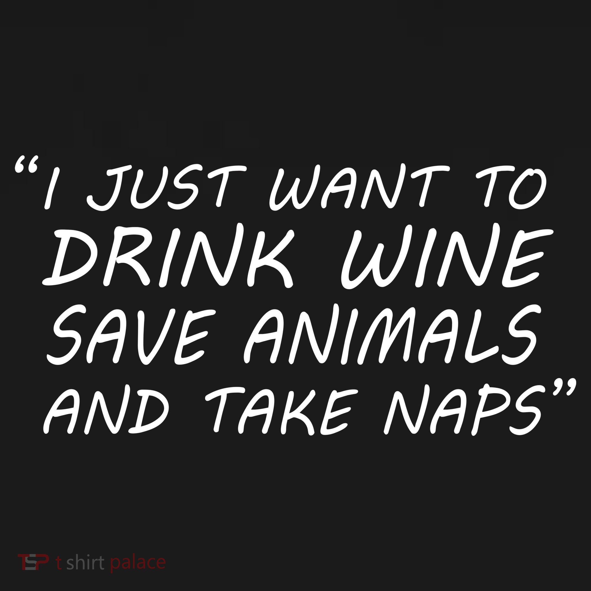 I Just Want To Drink Wine Save Animals And Take Naps Tank Top