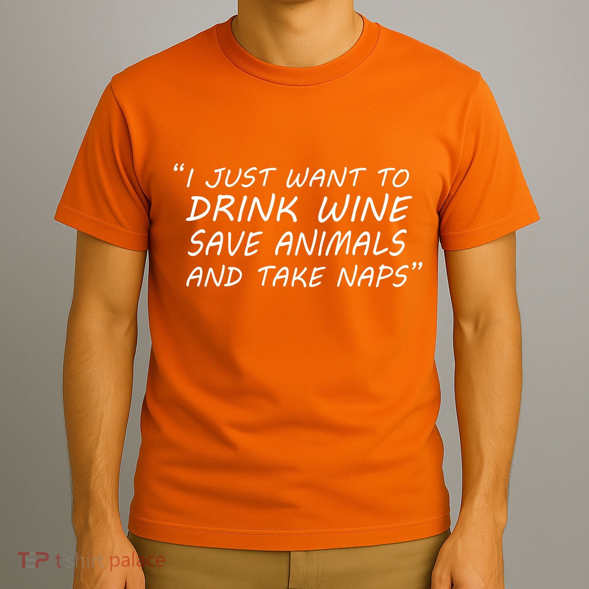 I Just Want To Drink Wine Save Animals And Take Naps T-Shirt